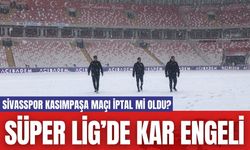 Süper Lig’de Kar Engeli: Sivasspor Kasımpaşa Maçı İptal mi Oldu?