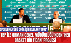 TBF İle Orman Genel Müdürlüğü’nden 'Her Basket Bir Fidan' Projesi