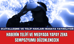 Haberin Telifi ve Medyada Yapay Zeka Sempozyumu Düzenlenecek