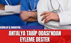 Hekimler iş bırakıyor...Antalya Tabip Odası'ndan eyleme destek