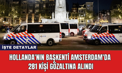 Hollanda'nın Başkenti Amsterdam'da 281 Kişi Gözaltına Alındı