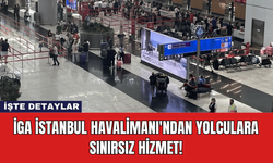 İGA İstanbul Havalimanı'ndan Yolculara Sınırsız Hizmet!