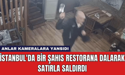 İstanbul'da Bir Şahıs Restorana Dalarak Satırla Saldırdı