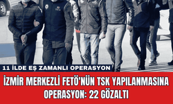 İzmir Merkezli FETÖ'nün TSK Yapılanmasına Operasyon: 22 Gözaltı