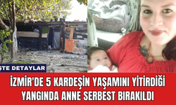 İzmir'de 5 Kardeşin Yaşamını Yitirdiği Yangında Anne Serbest Bırakıldı