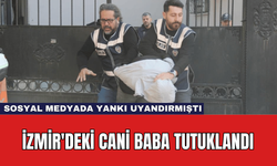 İzmir'deki Cani Baba Tutuklandı