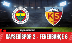 Kayserispor: 2 - Fenerbahçe: 6