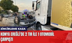 Konya Ereğli'de Zincirleme Kaza: 2 Tır ile 1 Otomobil Çarpıştı