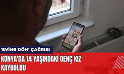 Konya'da 14 Yaşındaki Genç Kız Kayboldu