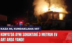 Konya'da Aynı Sokaktaki 3 Metruk Ev Art Arda Yandı!