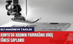 Konya'da Kadının Parmağına Dikiş İğnesi Saplandı