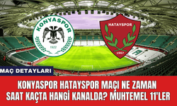 Konyaspor Hatayspor Maçı Ne Zaman Saat Kaçta Hangi Kanalda? Muhtemel 11'ler