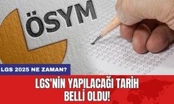 LGS'nin yapılacağı tarih belli oldu! LGS 2025 Ne Zaman?