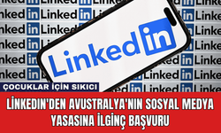 LinkedIn'den Avustralya'nın Sosyal Medya Yasasına İlginç Başvuru