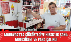 Manavgat'ta Çiğköfteciye Hırsızlık Şoku: Motosiklet ve Para Çalındı