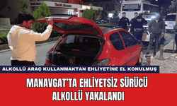 Manavgat’ta Ehliyetsiz Sürücü Alkollü Yakalandı