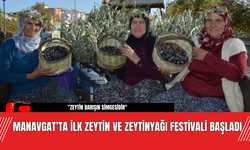 Manavgat’ta İlk Zeytin ve Zeytinyağı Festivali Başladı