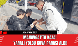 Manavgat'ta Kaza! Yaralı Yolcu Kova Parası Aldı!