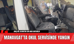 Manavgat’ta Okul Servisinde Yangın