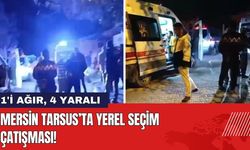 Mersin Tarsus’ta Yerel Seçim Çatışması: 1'i Ağır 4 Yaralı