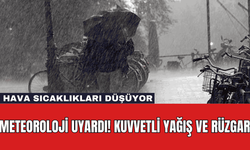 Meteoroloji Uyardı! Kuvvetli Yağış ve Rüzgar