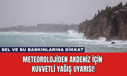 Meteorolojiden Akdeniz için Kuvvetli Yağış Uyarısı!