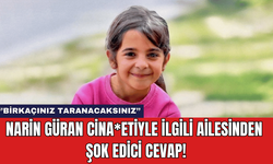 Narin Güran Cina*etiyle İlgili Ailesinden Şok Edici Cevap!