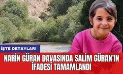 Narin Güran Davasında Salim Güran'ın İfadesi Tamamlandı