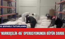 ‘Narkoçelik-46’ Operasyonunda Büyük Darbe: 42 Şüpheli Tutuklandı