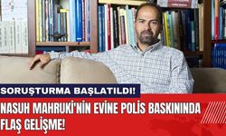 Nasuh Mahruki'nin Evine Polis Baskını! Soruşturma Başlatıldı