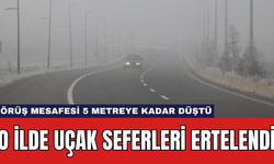 O İlde Uçak Seferleri Ertelendi: Görüş Mesafesi 5 Metreye Kadar Düştü