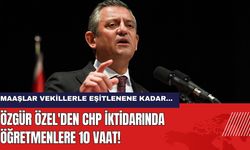 Özgür Özel'den CHP İktidarında Öğretmenlere 10 Vaat!