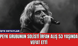 Peyk Grubunun Solisti İrfan Alış 53 Yaşında Vefat Etti