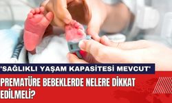 Prematüre Bebeklerde Nelere Dikkat Edilmeli?