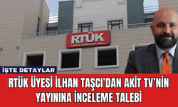 RTÜK Üyesi İlhan Taşcı’dan Akit TV’nin Yayınına İnceleme Talebi