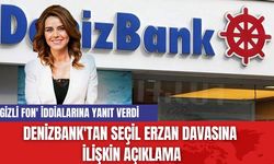 DenizBank'tan Seçil Erzan Davasına İlişkin Açıklama