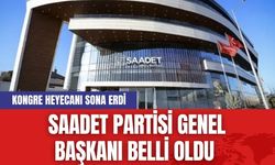 Saadet Partisi Genel Başkanı belli oldu