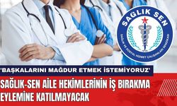 Sağlık-Sen Aile Hekimlerinin İş Bırakma Eylemine Katılmayacak