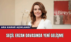 Seçil Erzan Davasında Yeni Gelişme: Ara Karar Açıklandı