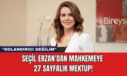 Seçil Erzan'dan Mahkemeye 27 Sayfalık Mektup!