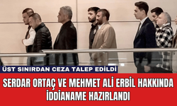 Serdar Ortaç ve Mehmet Ali Erbil Hakkında İddianame Hazırlandı