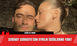 Serenay Sarıkaya’dan Ayrılık İddialarına Yanıt