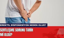 Sertleşme Sorunu Tarih mi Oldu? Erektil Disfonksiyon Neden Olur?