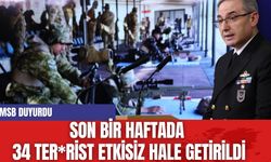 MSB: Son Bir Haftada 34 Ter*rist Etkisiz Hale Getirildi