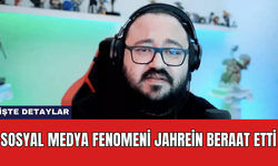 Sosyal Medya Fenomeni Jahrein Beraat Etti