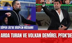 Süper Lig’de Disiplin Rüzgarı! Arda Turan ve Volkan Demirel PFDK'de