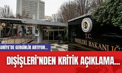 Suriye’de Gerginlik Artıyor... Dışişleri’nden Kritik Açıklama...