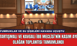 Tartışmalı ve Kavgalı İBB Meclisi Kasım Ayı Olağan Toplantısı Tamamlandı