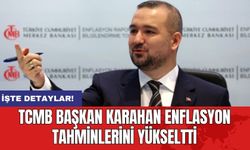 TCMB Başkan Karahan enflasyon tahminlerini yükseltti