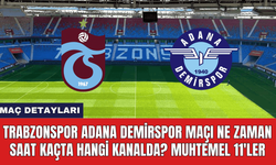 Trabzonspor Adana Demirspor Maçı Ne Zaman Saat Kaçta Hangi Kanalda? Muhtemel 11'ler